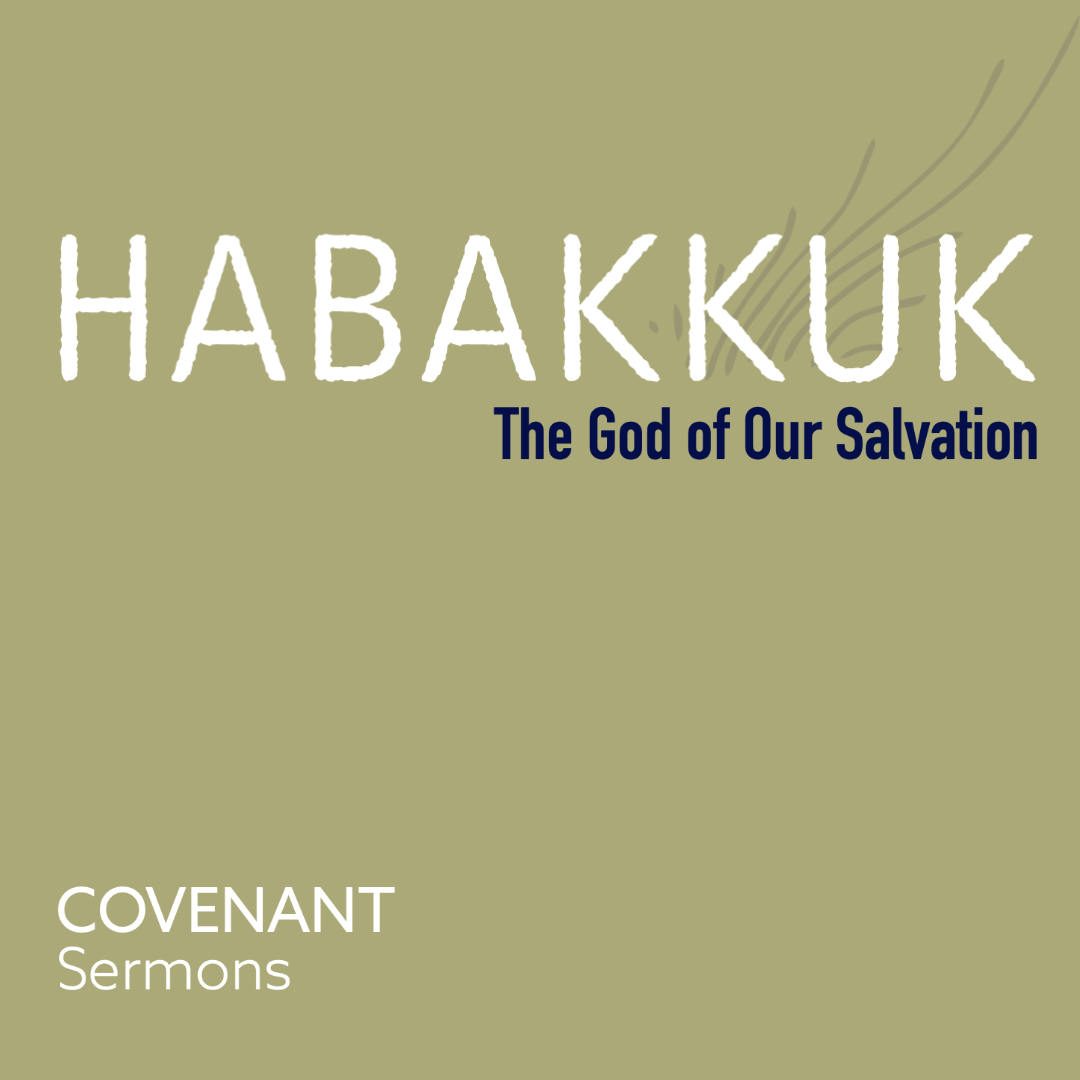 The Righteous Shall Live by Faith | Habakkuk 1:12-2:20